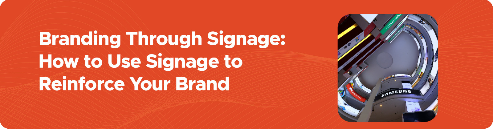 Branding Through Signage: How to Use Signage to Reinforce Your Brand ...